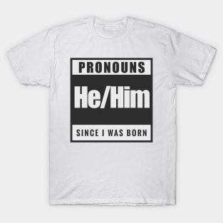 He/Him T-Shirt